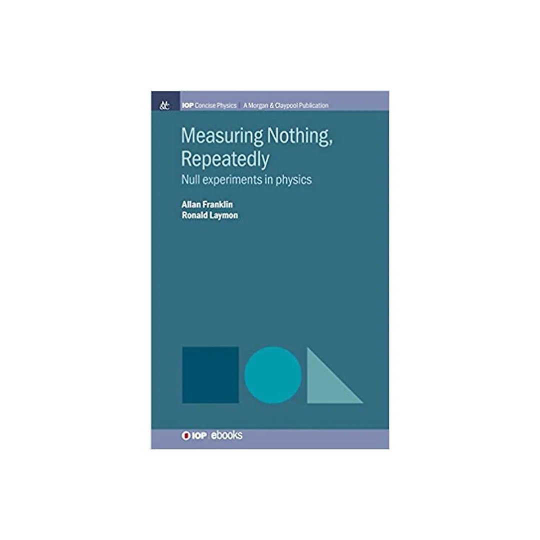Measuring Nothing Repeatedly: Null experiments in physics