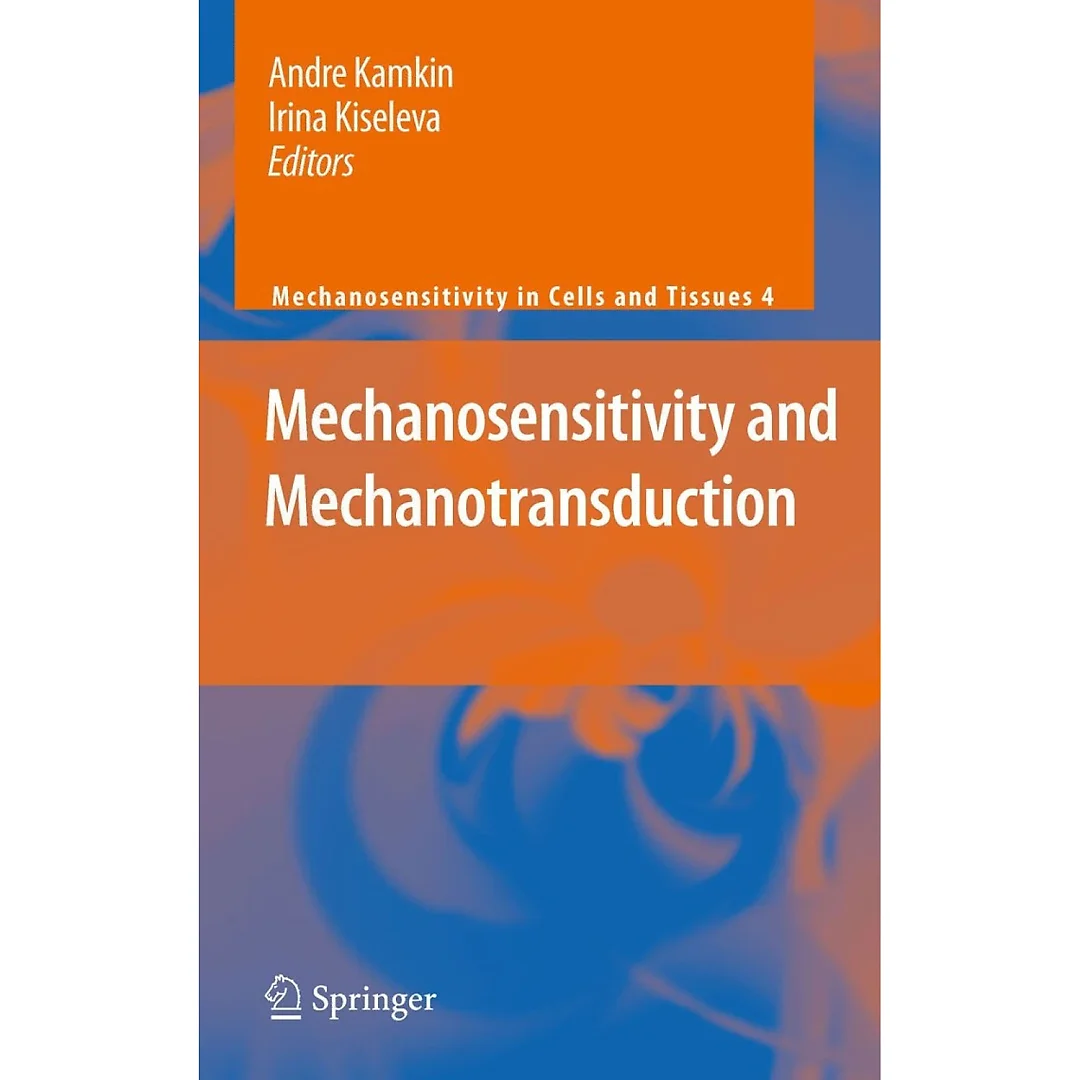 Mechanosensitivity and Mechanotransduction