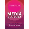 Media Ecology: An Approach to Understanding the Human Condition