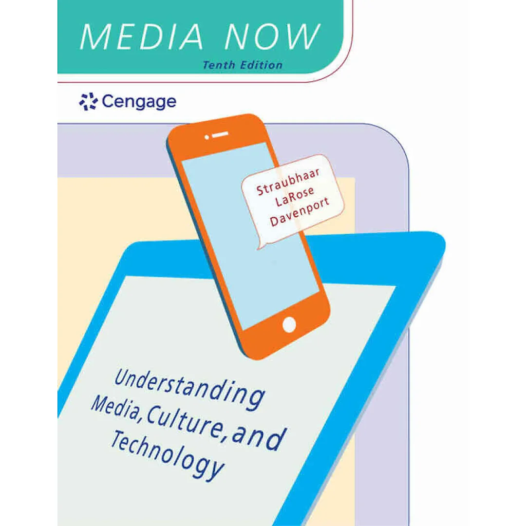 Media Now: Understanding Media, Culture, and Technology, 10th Edition