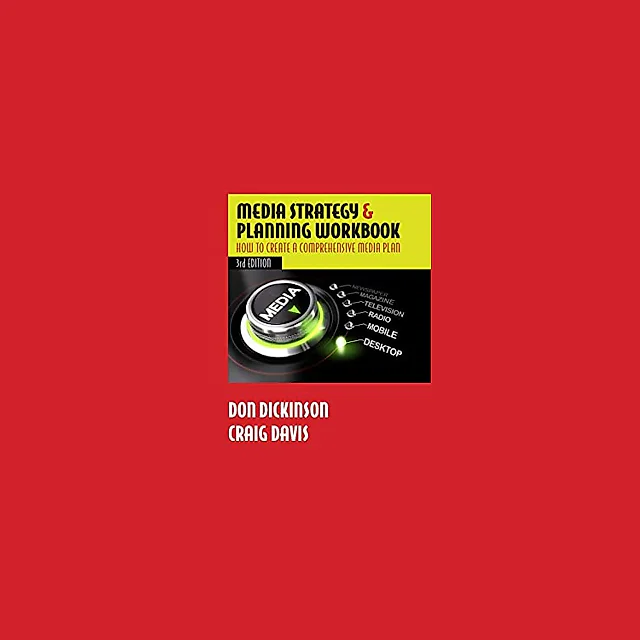 Media Strategy & Planning Workbook, Third Edition: How to Create a Comprehensive Media Plan