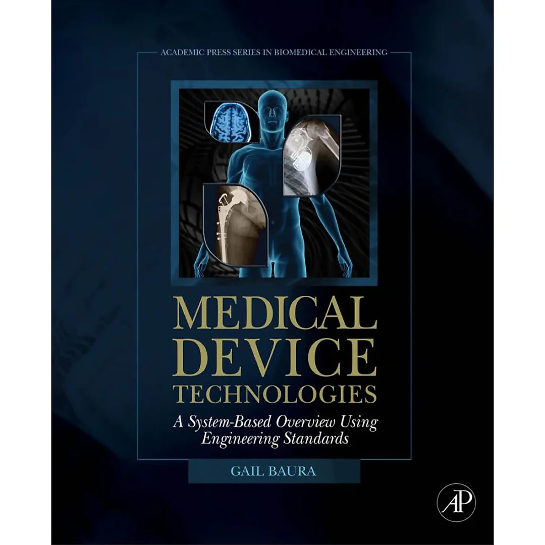 Medical Device Technologies: A Systems Based Overview Using Engineering Standards