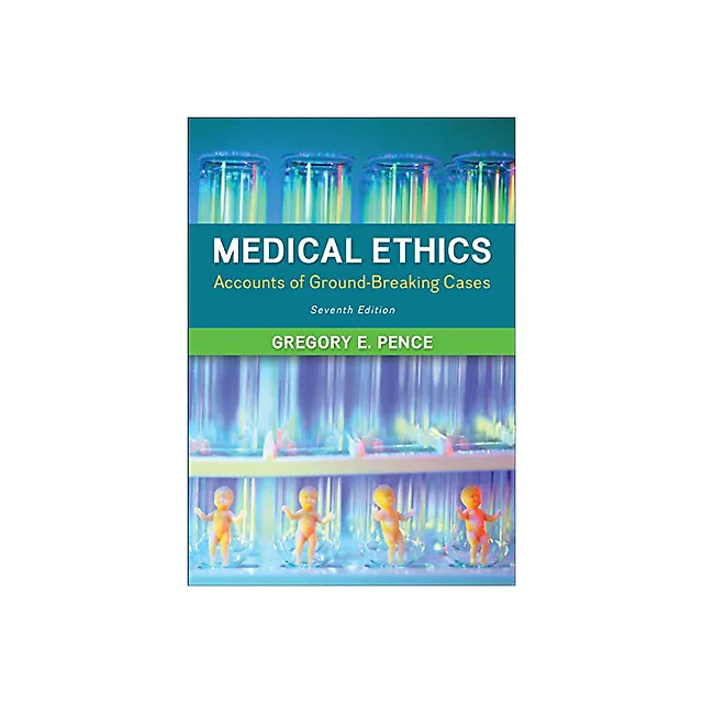 Medical Ethics: Accounts of Ground-Breaking Cases (7th Edition)