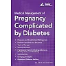 Medical Management of Pregnancy Complicated by Diabetes