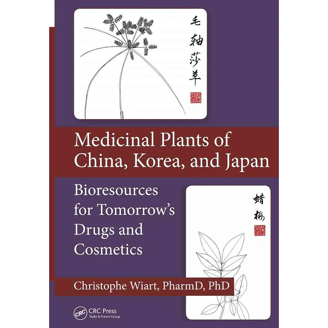 Medicinal Plants of China, Korea, and Japan: Bioresources for Tomorrow's Drugs and Cosmetics