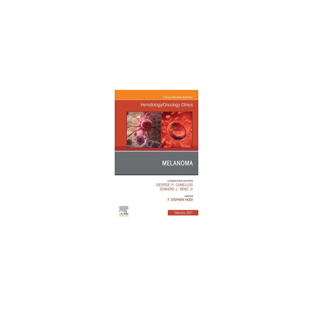 Melanoma, An Issue of Hematology/Oncology Clinics of North America, E-Book