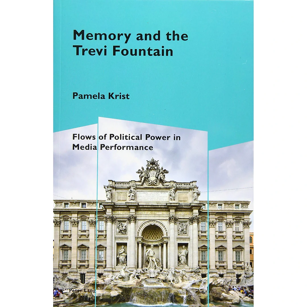 Memory and the Trevi Fountain: Flows of Political Power in Media Performance