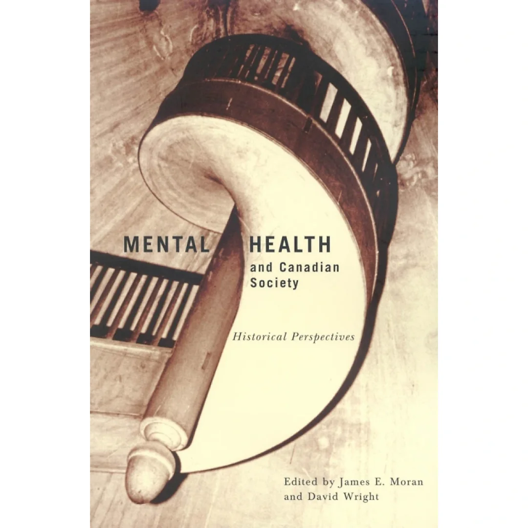 Mental Health and Canadian Society: Historical Perspectives