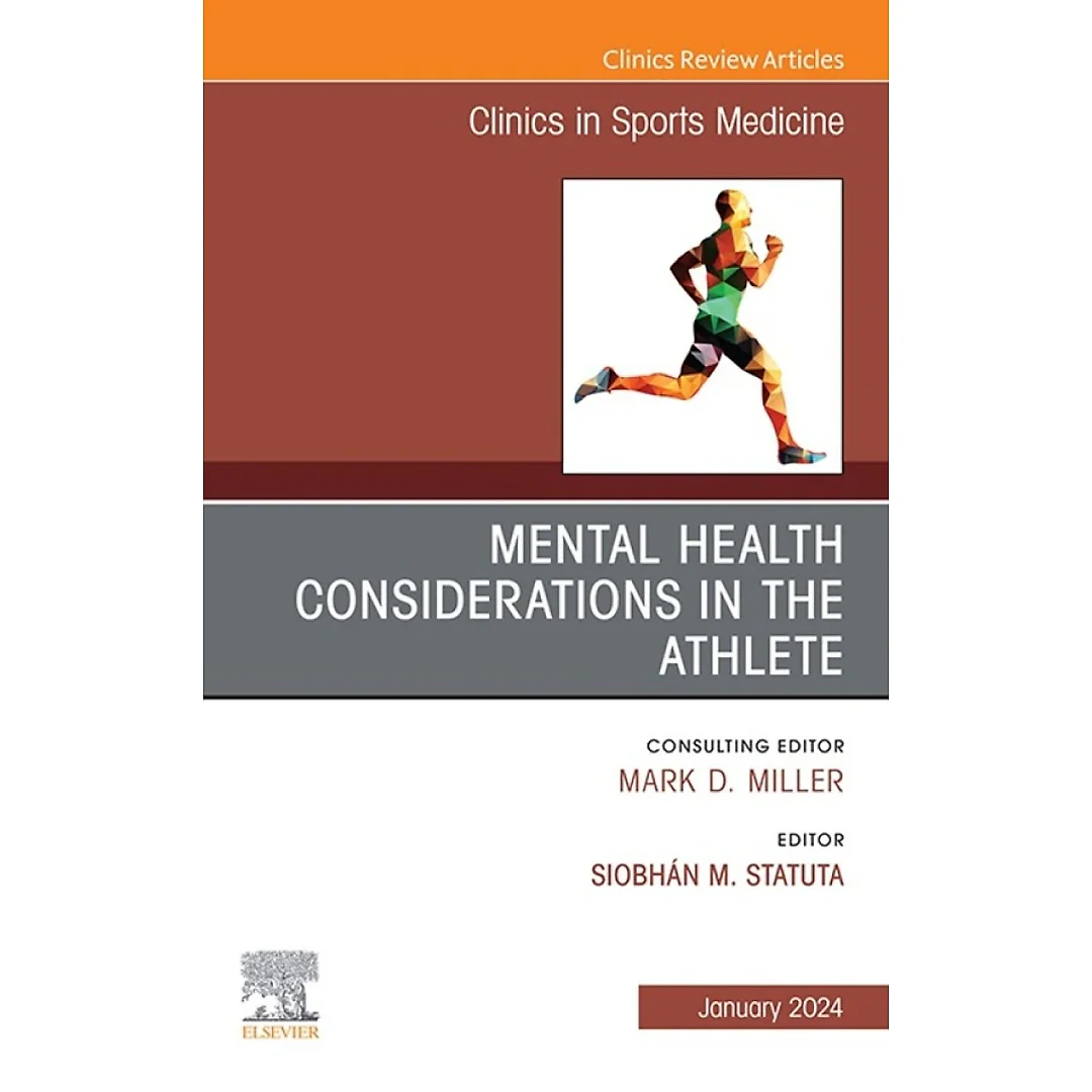 Mental Health Considerations in the Athlete, An Issue of Clinics in Sports Medicine, E-Book: Mental Health Considerations in the Athlete, An Issue of Clinics in Sports Medicine, E-Book
