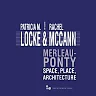 Merleau-Ponty: Space, Place, Architecture