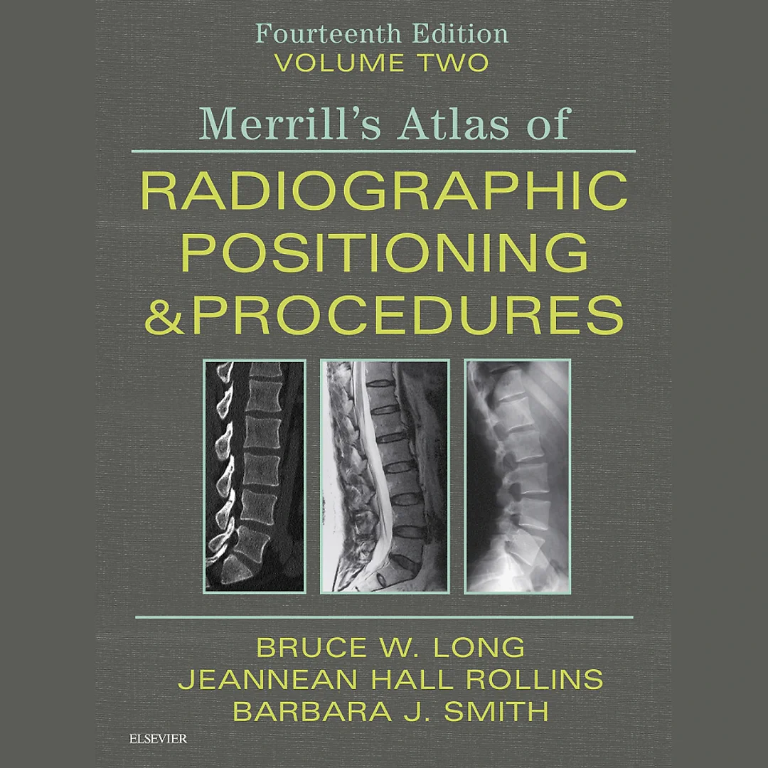 Merrill's Atlas of Radiographic Positioning and Procedures Volume 2