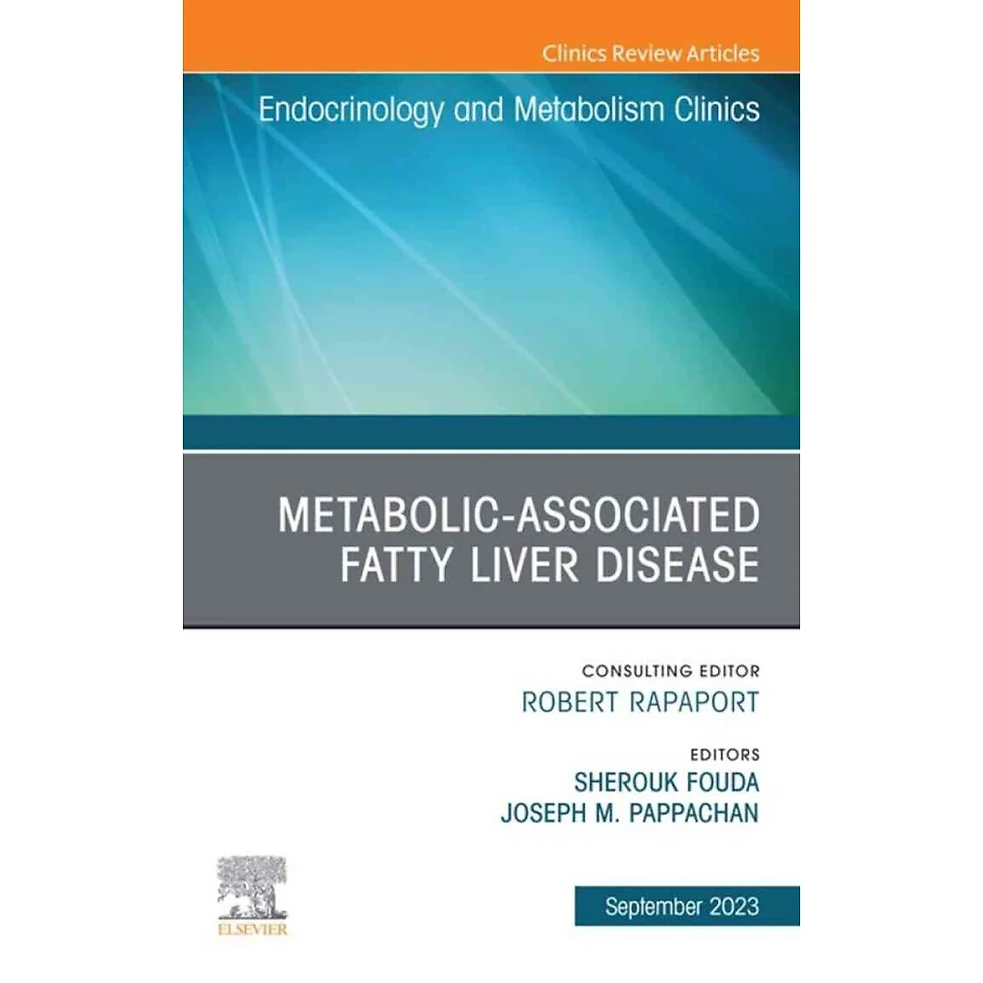 Metabolic-associated fatty liver disease, An Issue of Endocrinology and Metabolism Clinics of North America: Volume 52-3