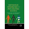 Metabolic Syndrome and Psychiatric Illness: Interactions, Pathophysiology, Assessment & Treatment: Interactions,Pathophysiology, Assessment & Treatment