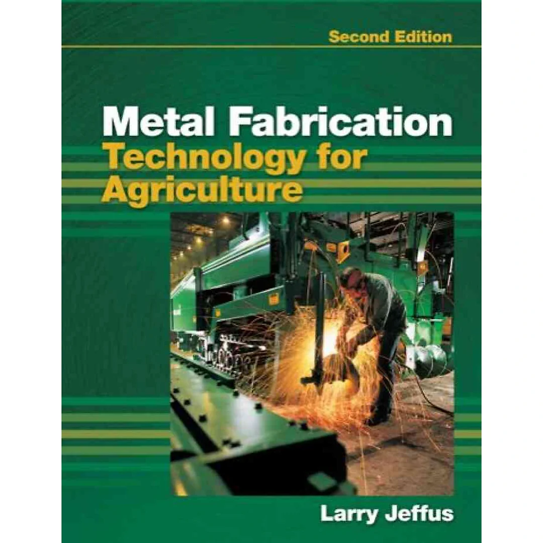 Metal Fabrication Technology for Agriculture 2nd Edition