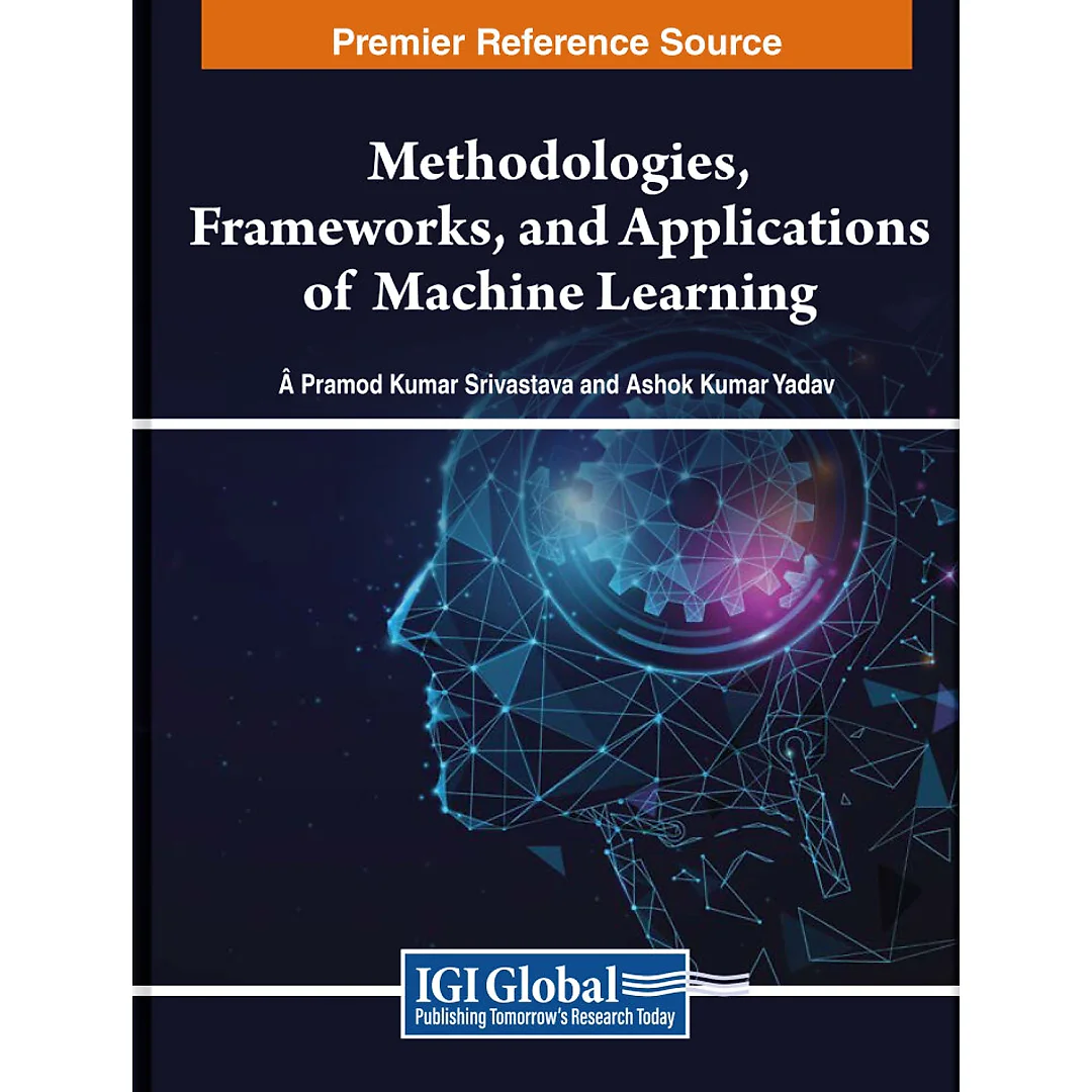 Methodologies, Frameworks, and Applications of Machine Learning