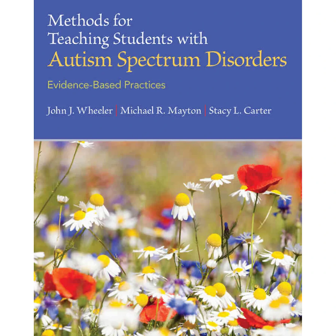 Methods for Teaching Students with Autism Spectrum Disorders: Evidence-Based Practices, 1st Edition
