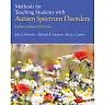 Methods for Teaching Students with Autism Spectrum Disorders: Evidence-Based Practices, 1st Edition