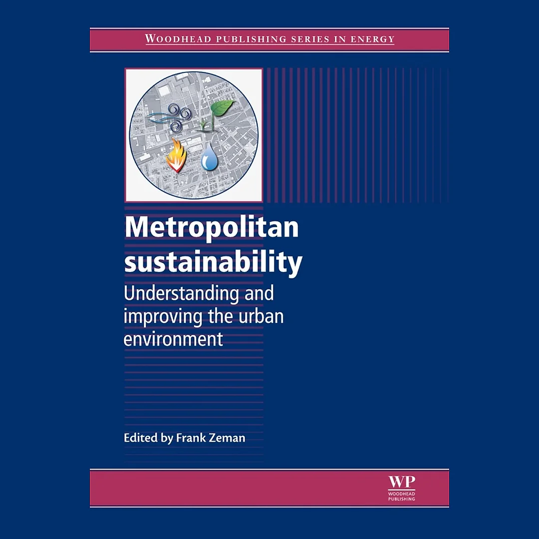 Metropolitan Sustainability: Understanding and Improving the Urban Environment