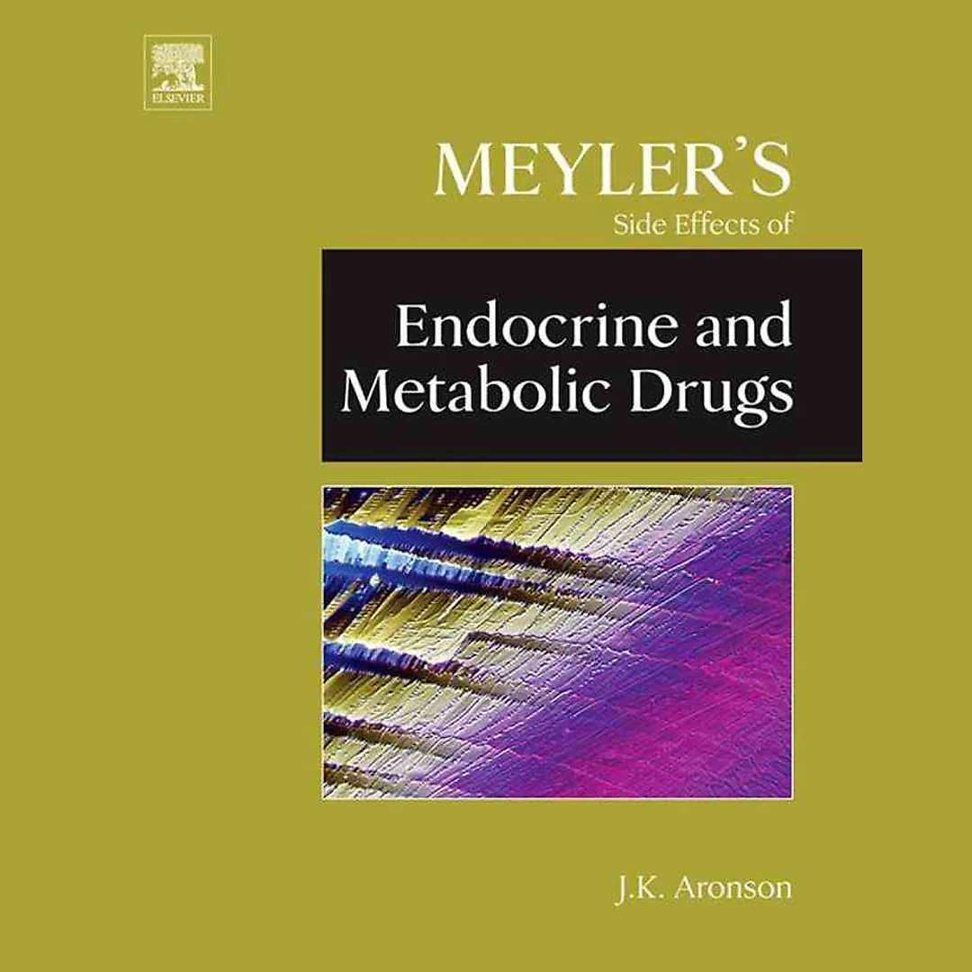 Meyler's Side Effects of Endocrine and Metabolic Drugs