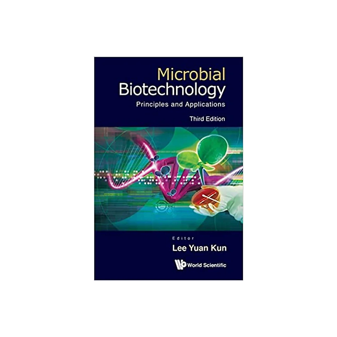 Microbial Biotechnology: Principles And Applications (3rd Edition): Principles and Applications