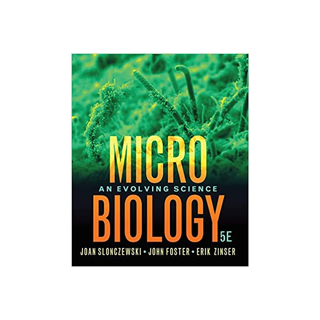Microbiology: An Evolving Science (Fifth Edition)