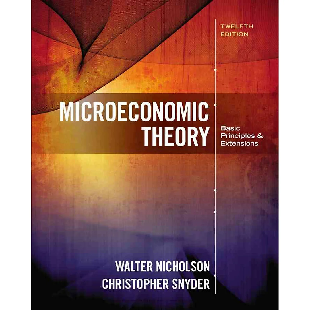 Microeconomic Theory: Basic Principles and Extensions 12th Edition