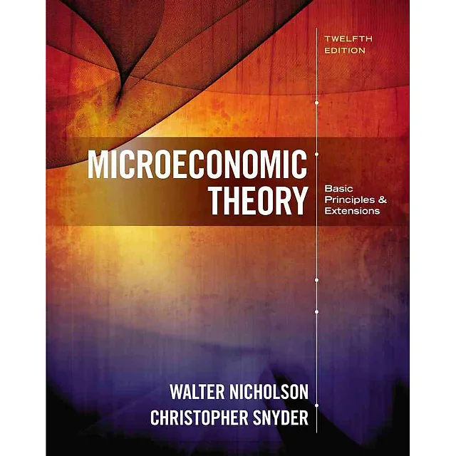 Microeconomic Theory: Basic Principles and Extensions 12th Edition