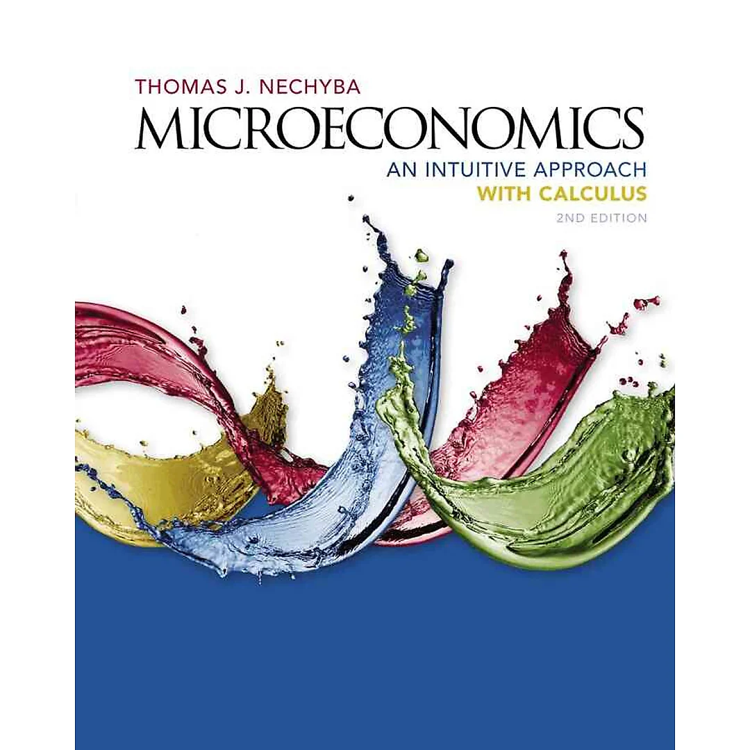 Microeconomics: An Intuitive Approach with Calculus, 2nd Edition
