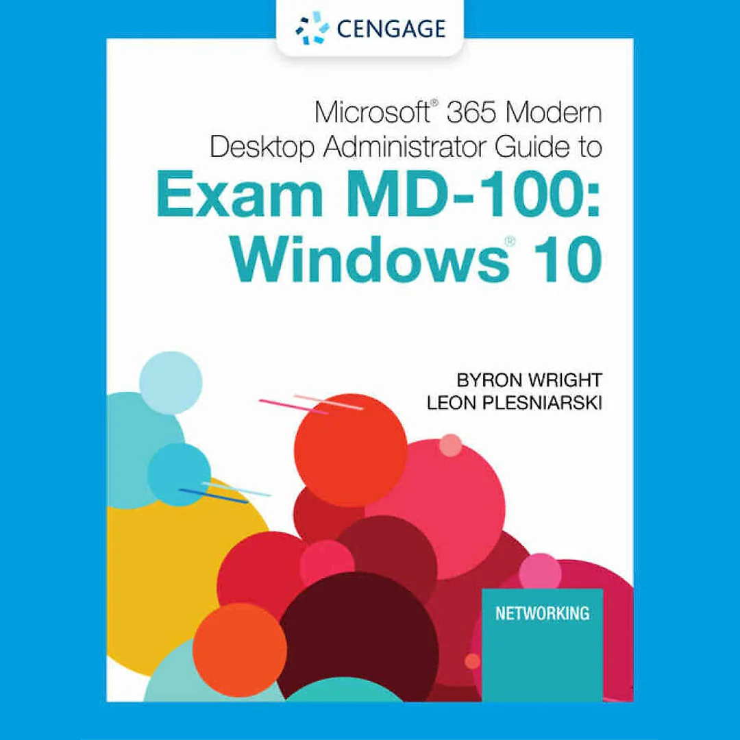 Microsoft 365 Modern Desktop Administrator Guide to Exam MD-100: Windows 10, 1st Edition
