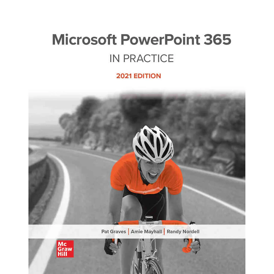 Microsoft PowerPoint 365 Complete: In Practice, 2021 Edition