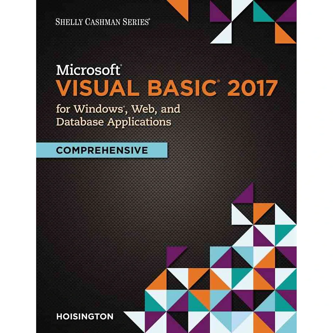 Microsoft Visual Basic 2017 for Windows Web and Database Applications: Comprehensive