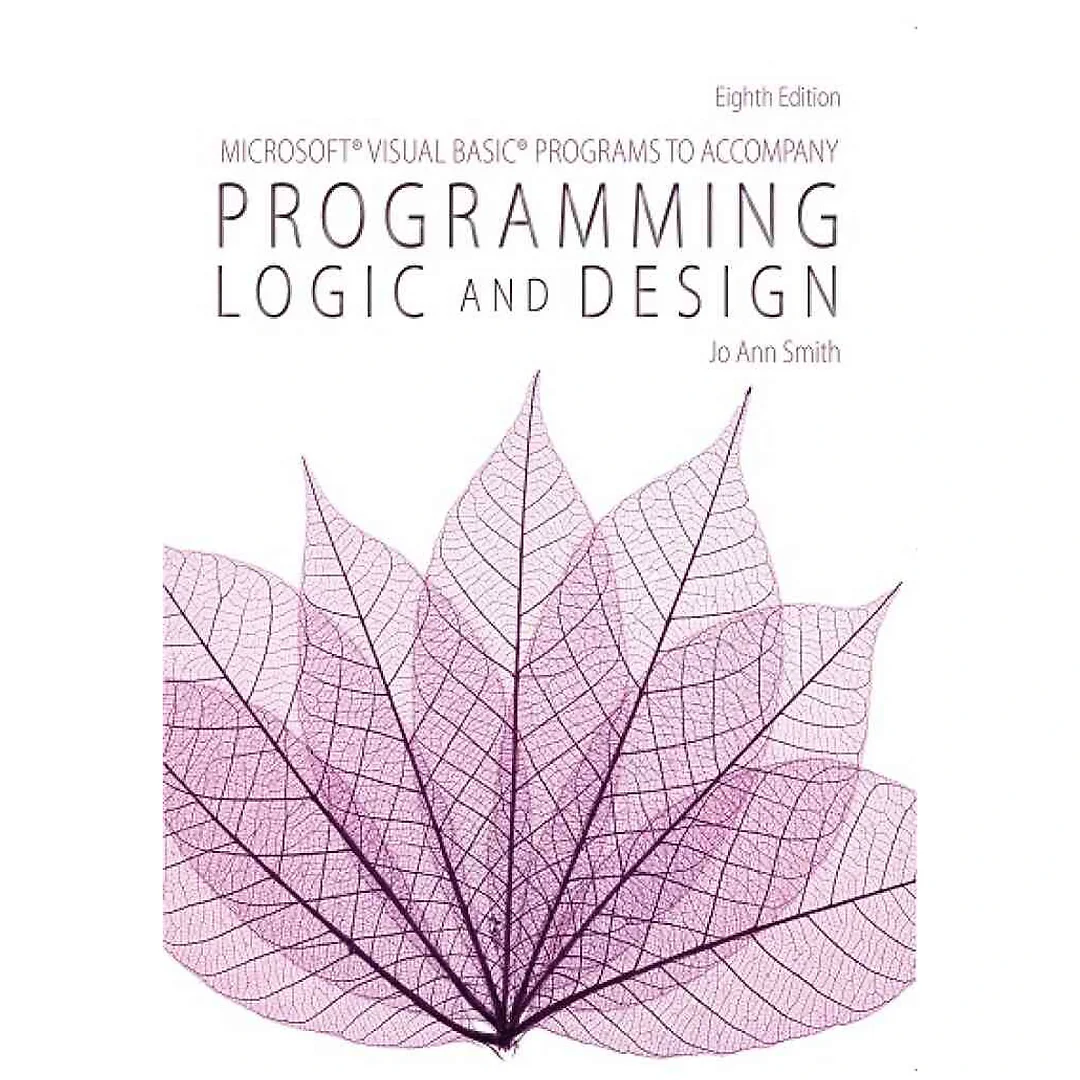 Microsoft® Visual Basic Programs to Accompany Programming Logic and Design 8th Edition