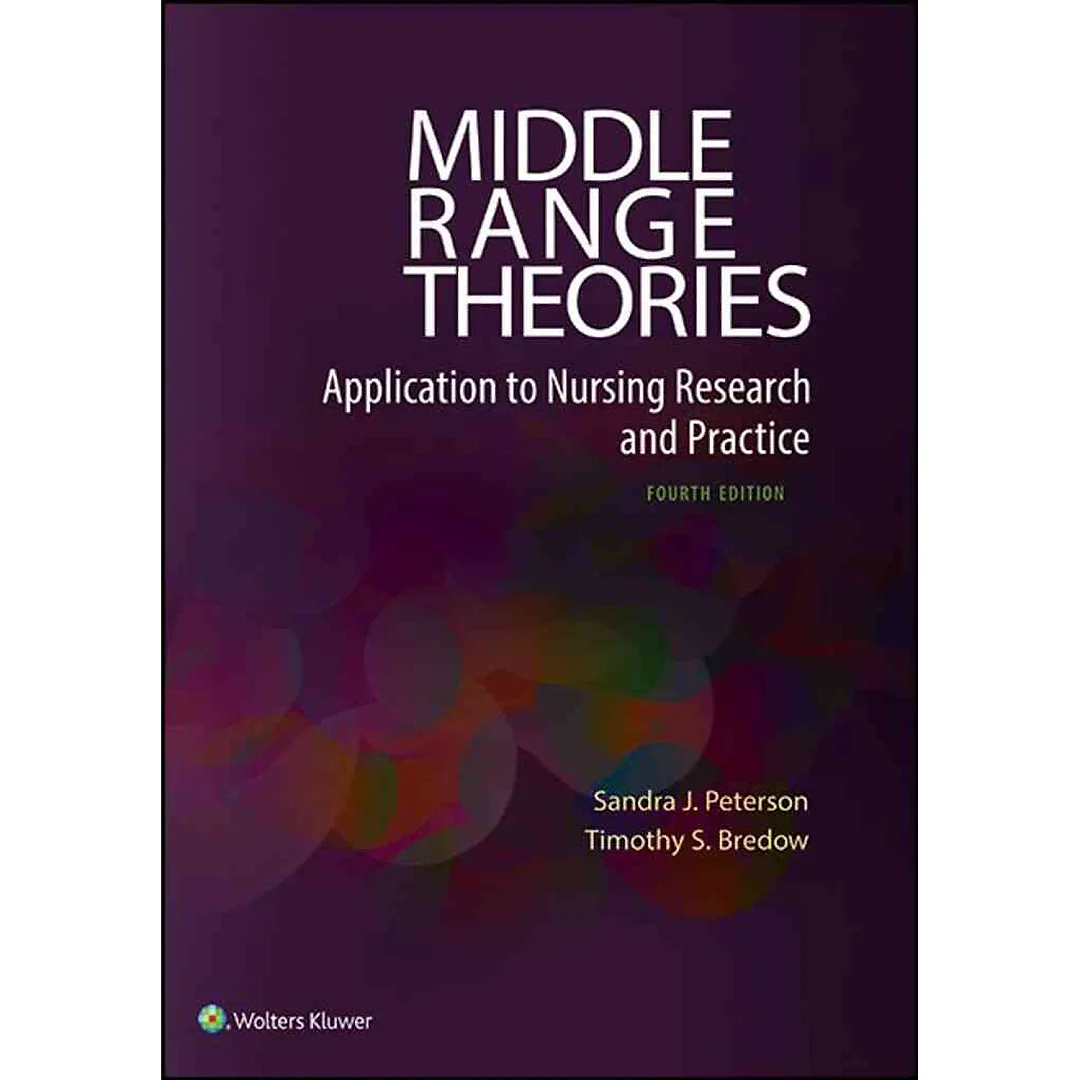 Middle Range Theories: Application to Nursing Research and Practice 4th Edition