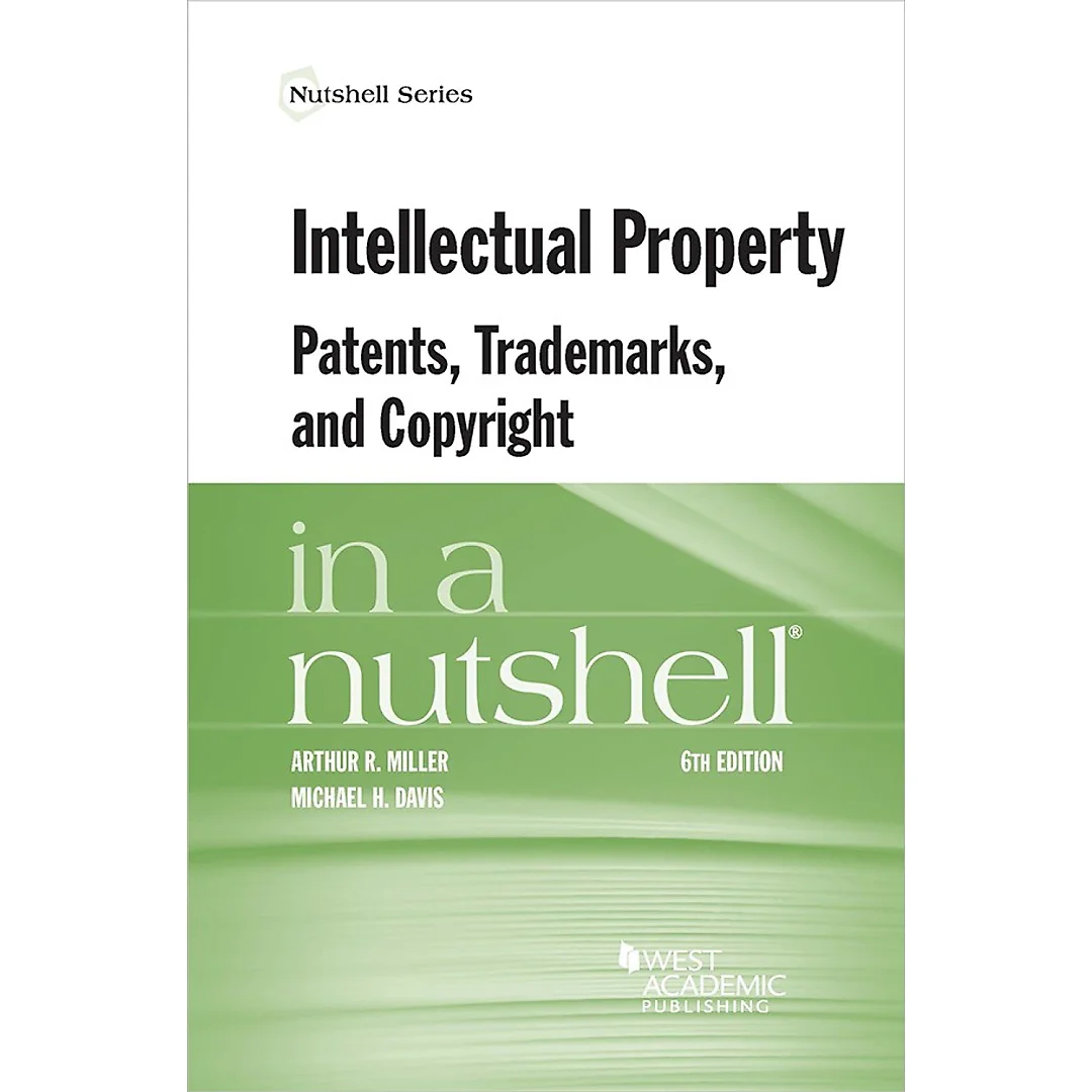 Miller and Davis's Intellectual Property Patents Trademarks and Copyright in a Nutshell