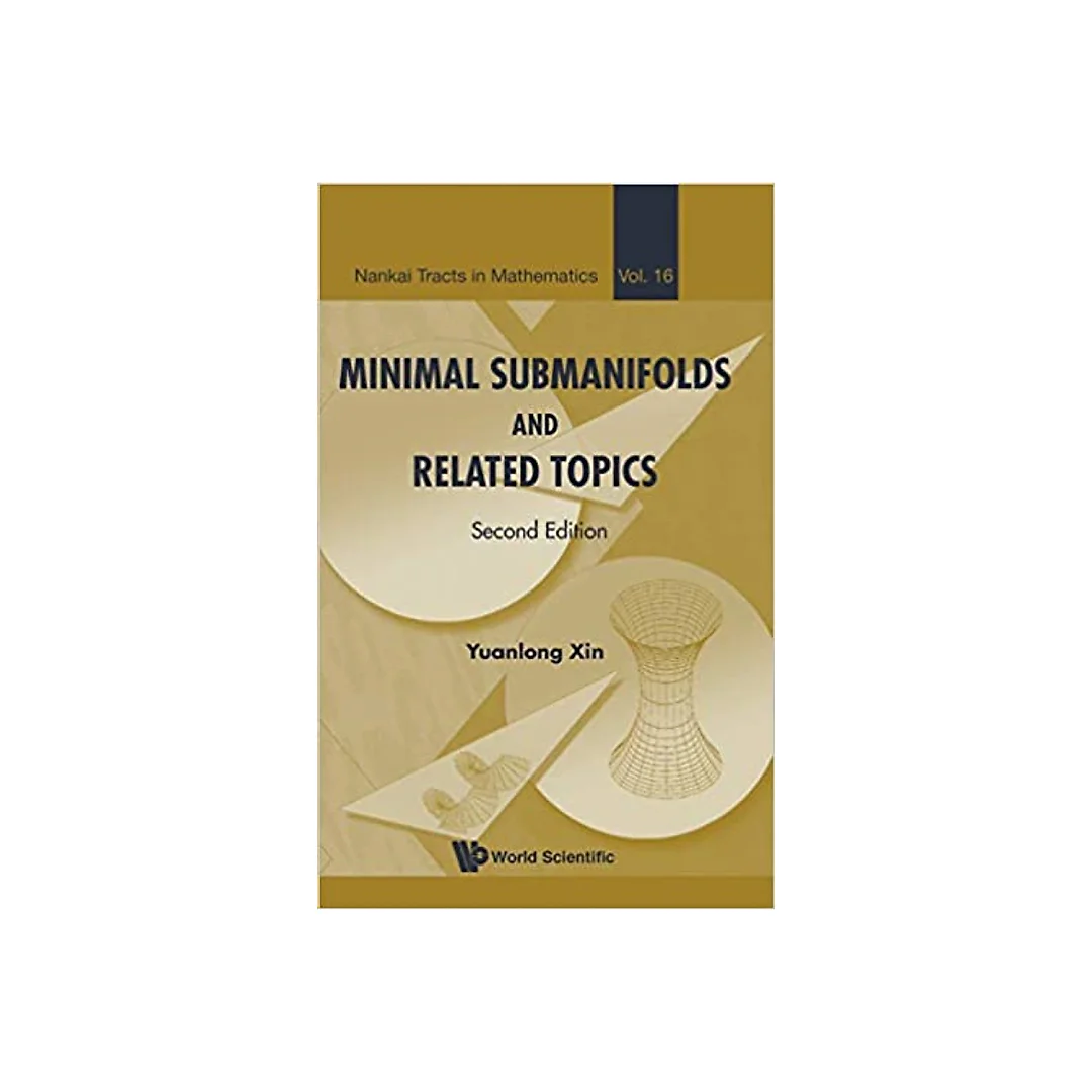 Minimal Submanifolds And Related Topics (Second Edition)