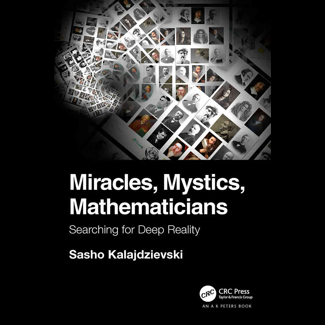 Miracles Mystics Mathematicians: Searching for Deep Reality