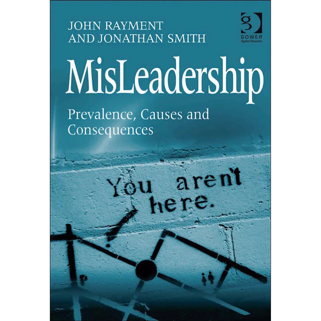 MisLeadership: Prevalence, Causes and Consequences