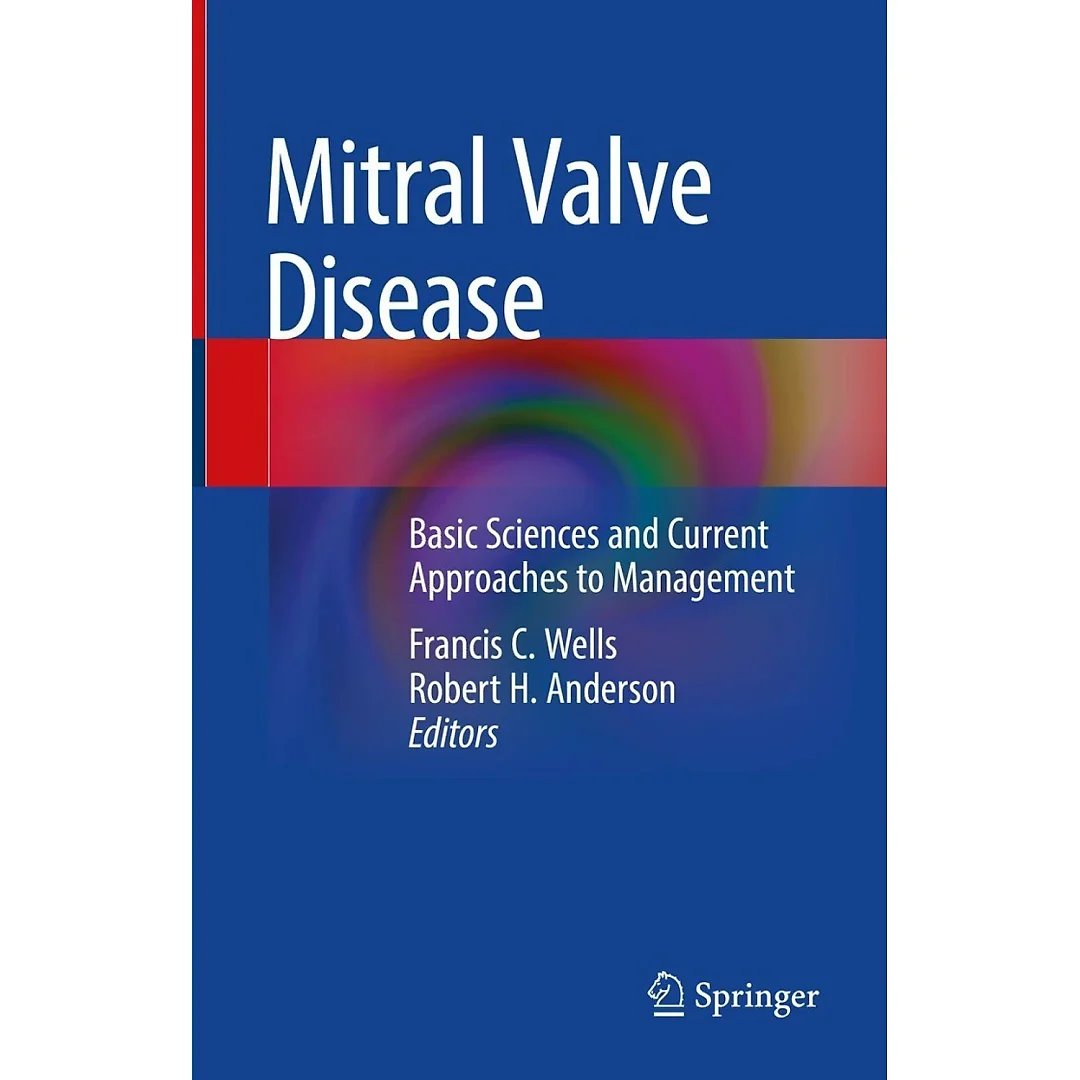Mitral Valve Disease: Basic Sciences and Current Approaches to Management