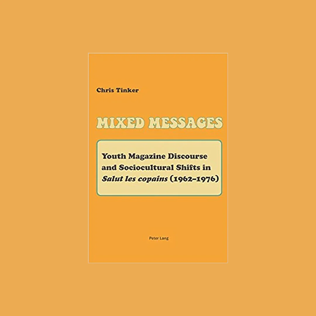 Mixed Messages: Youth Magazine Discourse and Sociocultural Shifts in "Salut les copains" (19621976)