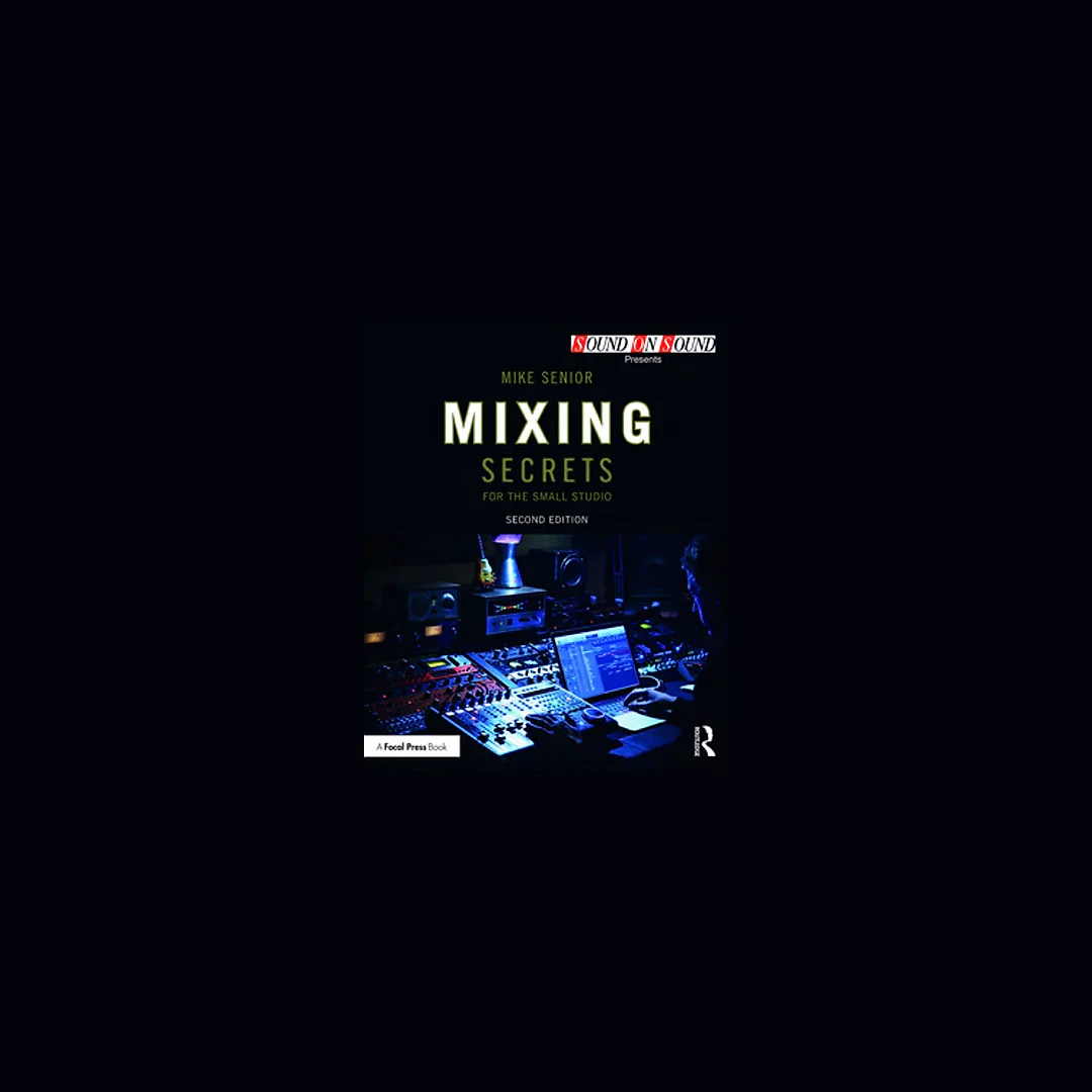 Mixing Secrets for the Small Studio, 2nd Edition