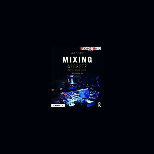 Mixing Secrets for the Small Studio, 2nd Edition