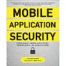 Mobile Application Security: Protecting Mobile Devices and their Applications