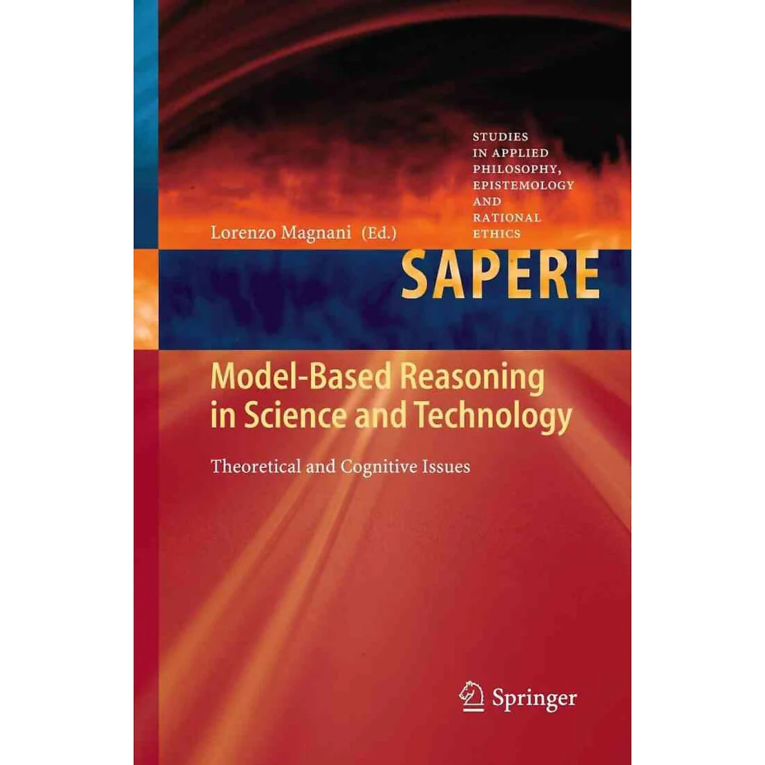 Model-Based Reasoning in Science and Technology: Theoretical and Cognitive Issues