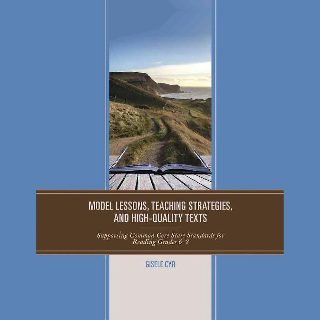 Model Lessons Teaching Strategies and High-Quality Texts: Supporting Common Core State Standards for Reading Grades 6 - 8