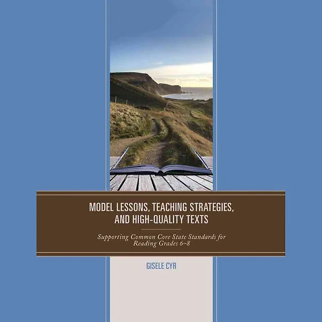Model Lessons Teaching Strategies and High-Quality Texts: Supporting Common Core State Standards for Reading Grades 6 - 8