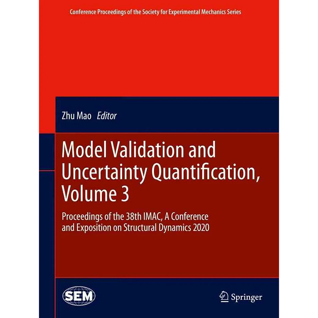 Model Validation and Uncertainty Quantification, Volume 3: Proceedings of the 38th IMAC, A Conference and Exposition on Structural Dynamics 2020