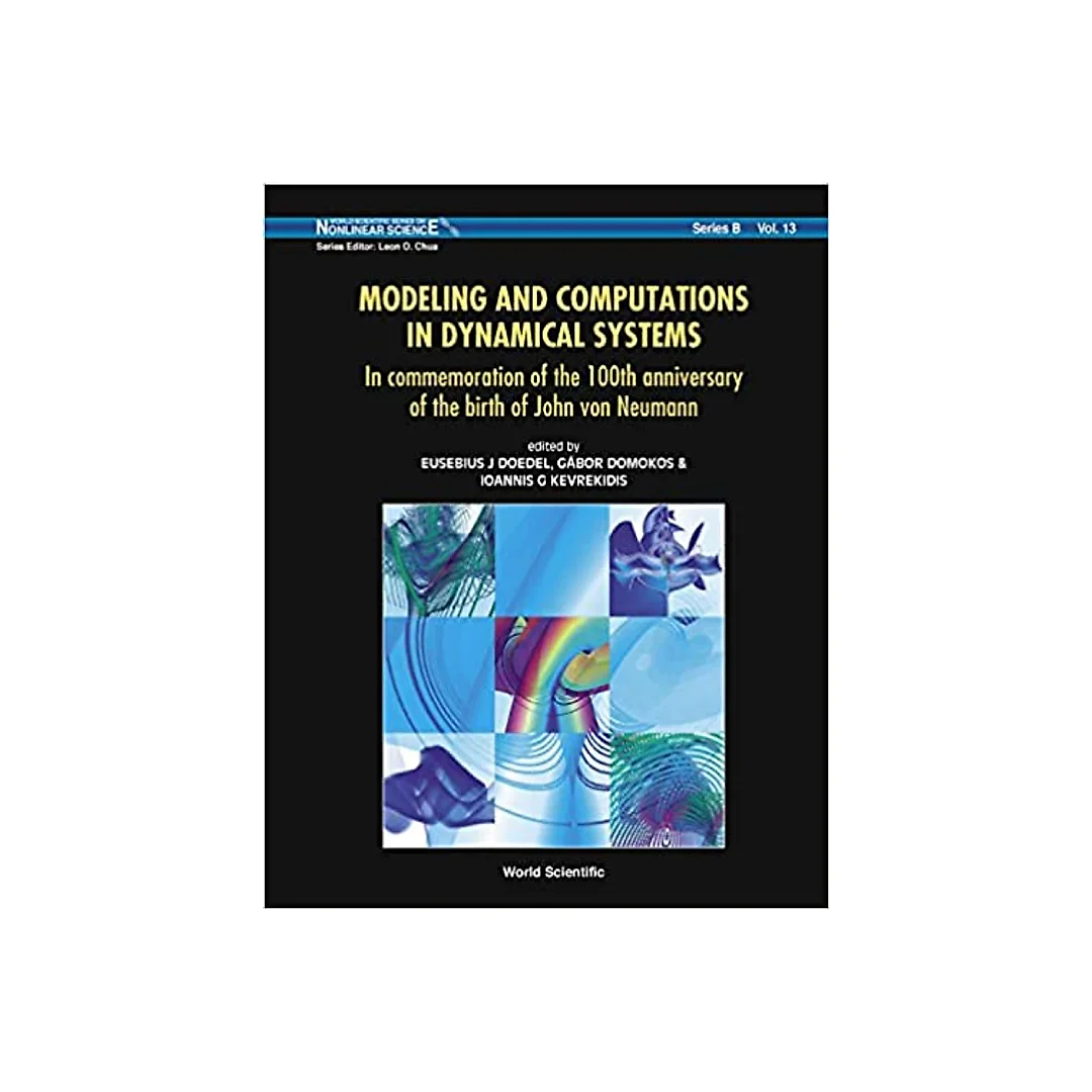 Modeling And Computations In Dynamical Systems: In Commemoration Of The 100th Anniversary Of The Birth Of John Von Neumann