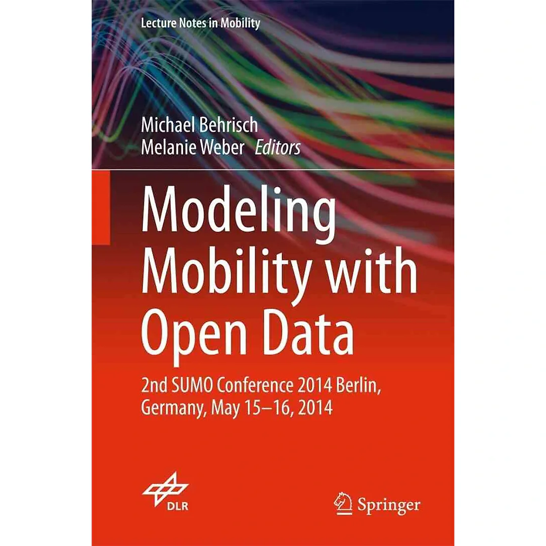 Modeling Mobility with Open Data: 2nd SUMO Conference 2014 Berlin, Germany, May 15-16, 2014