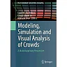 Modeling Simulation and Visual Analysis of Crowds: A Multidisciplinary Perspective