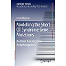 Modelling the Short QT Syndrome Gene Mutations: And Their Role in Cardiac Arrhythmogenesis